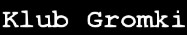 Klub Gromki