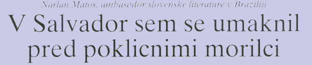 V Salvador sem se umaknil pred poklicnimi morilci