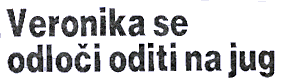 Veronika se odloči oditi na jug