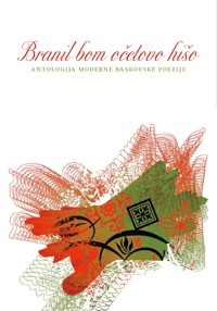Branil bom očetovo hišo - antologija moderne baskovske poezije