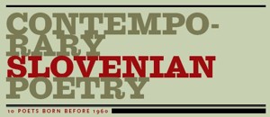 Contemporary Slovenian Poetry - 10 poets born before 1960