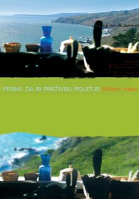 Robert Hass - Pesmi, da bi preživeli poletje