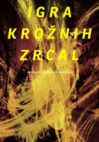 Igra krožnih zrcal (novejša španska poezija)