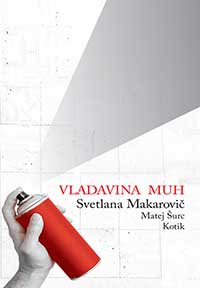 Svetlana Makarovič, Matej Šurc, Kotik - Vladavina muh