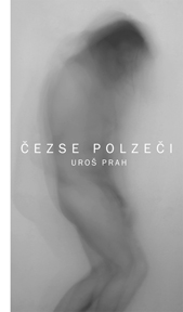 Uroš Prah - Čezse polzeči