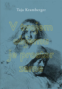 Taja Kramberger - V tvojem objemu je prostor zame