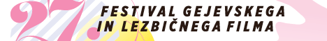 27. festival gejevskega in lezbičnega filma / 27th Ljubljana Gay and Lesbian Film Festival