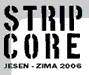 Strip Core Jesen - Zima 2006