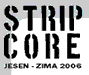 strip core jesen - zima 2006