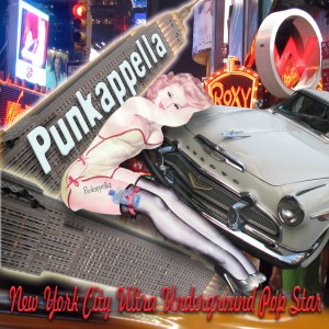 Punkapella - New York City Ultra Underground Pop Star